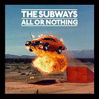 The Subways : All or Nothing The Subways : All or Nothing
